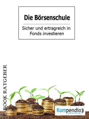 cover image of Die Börsenschule – Sicher und ertragreich in Fonds investieren